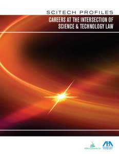 SciTech Profiles  Careers at the Intersection of Science & Technology Law  W h e n yo u sp e c ia l i z e i n advi s i n g c l i e n ts o n m atte r s