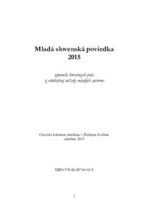 Mladá slovenská poviedka 2015 zborník literárnych prác z celoštátnej súťaže mladých autorov  Oravské kultúrne stredisko v Dolnom Kubíne