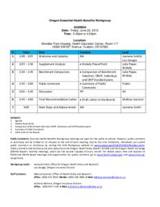 Oregon Essential Health Benefits Workgroup AGENDA Date: Friday, June 22, 2012 Time: 2:00pm to 4:00pm Location: Meridian Park Hospital, Health Education Center, Room 117