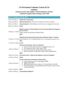 CA Statewide Forensic Forum 2016 Agenda Forum Location: San Gabriel/Pomona Regional Center75 Rancho Camino Drive, Pomona, CADAY  1:  Tuesday,  April  26,  2016   7:30  am  to  8:30  am  