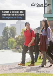 School of Politics and International Relations Undergraduate Study politics.qmul.ac.uk