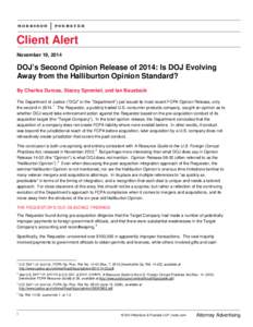 Client Alert November 19, 2014 DOJ’s Second Opinion Release of 2014: Is DOJ Evolving Away from the Halliburton Opinion Standard? By Charles Duross, Stacey Sprenkel, and Ian Bausback