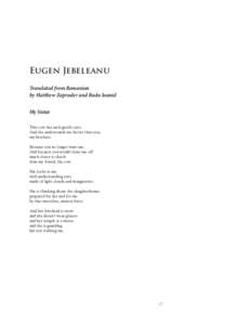 Eugen Jebeleanu Translated from Romanian by Matthew Zapruder and Radu Ioanid My Sister This cow has such gentle eyes. And she understands me better than you,