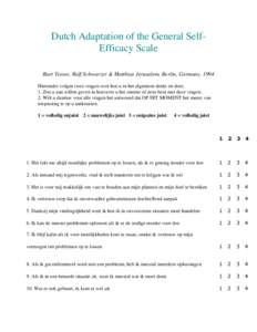 Dutch Adaptation of the General SelfEfficacy Scale Bart Teeuw, Ralf Schwarzer & Matthias Jerusalem, Berlin, Germany, 1994 Hieronder volgen twee vragen over hoe u in het algemeen denkt en doet. 1. Zou u aan willen geven i