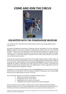 COME AND JOIN THE CIRCUS  VOLUNTEER WITH THE POWERHOUSE MUSEUM From December 2014 – May 2015 the Powerhouse Museum will host an exciting exhibition based upon the Circus. The Museum of Applied Arts and Sciences’ Powe