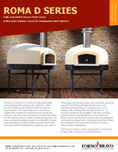 Indoor and Outdoor Ovens for Restaurants and Caterers  The Roma D-Series is a family of fully assembled ovens designed for restaurants, pizzerias, cafes, resorts, caterers and professional food service organizations. The