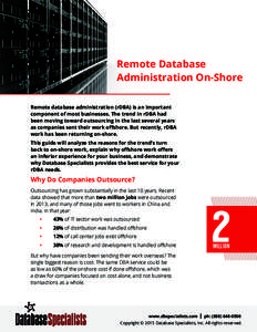 Remote Database Administration On-Shore Remote database administration (rDBA) is an important component of most businesses. The trend in rDBA had been moving toward outsourcing in the last several years as companies sent