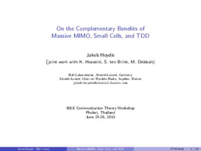 On the Complementary Benefits of Massive MIMO, Small Cells, and TDD Jakob Hoydis