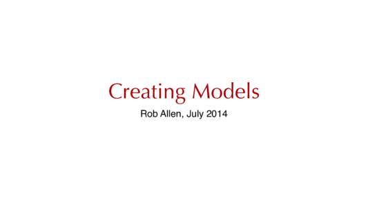 Creating Models Rob Allen, July 2014 Have you read these?  The business logic is the