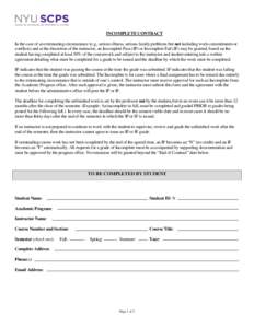 INCOMPLETE CONTRACT In the case of an extenuating circumstance (e.g., serious illness, serious family problems but not including work commitments or conflicts) and at the discretion of the instructor, an Incomplete Pass 