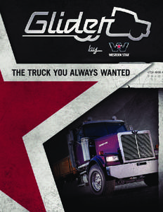 IT’S HARD TO TELL Rolling down the road, it’s difficult to spot any differences between a Western Star Glider and a new Western Star truck. A Glider kit comes to you as a brand-new, complete assembly that includes t