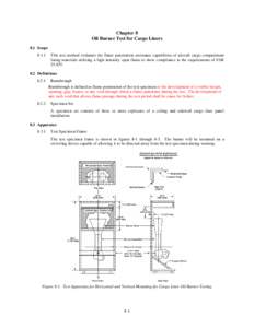 Chapter 8 Oil Burner Test for Cargo Liners 8.1 Scope[removed]This test method evaluates the flame penetration resistance capabilities of aircraft cargo compartment