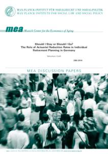 Should I Stay or Should I Go? The Role of Actuarial Reduction Rates in Individual Retirement Planning in Germany Sebastian Kluth[removed]