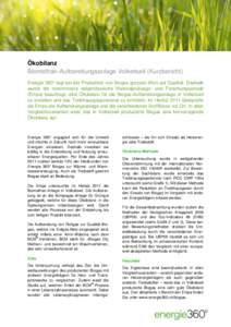 Ökobilanz Biomethan-Aufbereitungsanlage Volketswil (Kurzbericht) Energie 360° legt bei der Produktion von Biogas grossen Wert auf Qualität. Deshalb wurde die renommierte eidgenössische Materialprüfungs- und Forschun