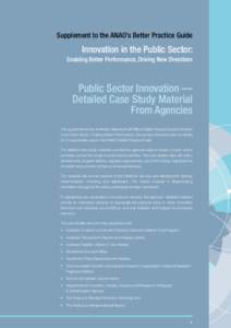 Supplement to the ANAO’s Better Practice Guide  Innovation in the Public Sector: Enabling Better Performance, Driving New Directions  Public Sector Innovation —