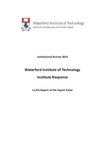 Institutional Review[removed]Waterford Institute of Technology Institute Response to the Report of the Expert Panel