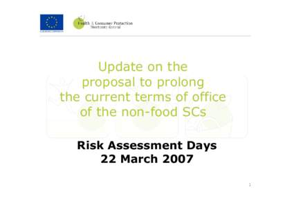 Update on the proposal to prolong the current terms of office of the non-food SCs Risk Assessment Days 22 March 2007