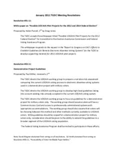 January 2011 TGDC Meeting Resolutions Resolution #01-11: White paper on “Possible UOCAVA Pilot Projects for the 2012 and 2014 Federal Election” Proposed by Helen Purcell, 2nd by Doug Jones The TGDC accepts the whitep