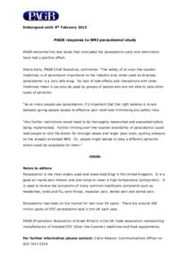 Embargoed until: 8th February[removed]PAGB response to BMJ paracetamol study PAGB welcomes the new study that concludes the paracetamol pack size restrictions have had a positive effect. Sheila Kelly, PAGB Chief Executive,