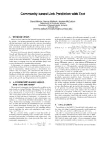 Community-based Link Prediction with Text David Mimno, Hanna Wallach, Andrew McCallum Department of Computer Science University of Massachusetts, Amherst Amherst, MA