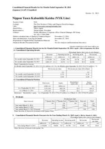 Consolidated Financial Results for Six Months Ended September 30, 2014 (Japanese GAAP) (Unaudited) October 31, 2014 Nippon Yusen Kabushiki Kaisha (NYK Line) Security Code: