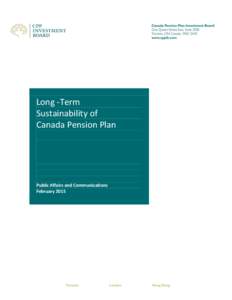 Long -Term Sustainability of Canada Pension Plan Public Affairs and Communications February 2015