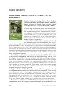 BOOK REVIEWS SEEING SEERS: AN EDUCATION IN TWENTIETH-CENTURY FAIRY BELIEFS Marjorie T. Johnson. Seeing Fairies: From the Lost Archives of the Fairy Investigation Society, Authentic Reports of Fairies in Modern Times. Edi