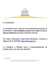 Sr. Acampante:  Le recordamos que, salvo en las excepciones previstas en la Normativa, está prohibida la pesca con redes en ríos y arroyos interiores en todo el territorio nacional.