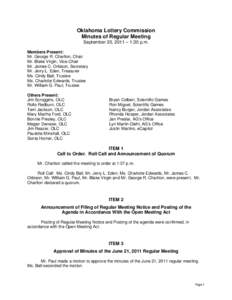 Oklahoma Lottery Commission Minutes of Regular Meeting September 20, 2011 – 1:30 p.m. Members Present: Mr. George R. Charlton, Chair Mr. Blake Virgin, Vice-Chair