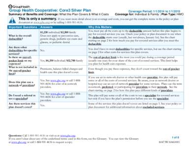 Group Health Cooperative: Core3 Silver Plan Summary of Benefits and Coverage: What this Plan Covers & What it Costs Coverage Period: [removed]to[removed]Coverage for: Individual & Family | Plan Type: HMO
