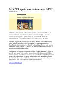 MLGTS apoia conferência na FDUL segunda, 18 maio 2015 A Morais Leitão, Galvão Teles, Soares da Silva & Associados (MLGTS) apoia a realização da conferência “Mente e responsabilidade - Filosofia, ciências e Direi