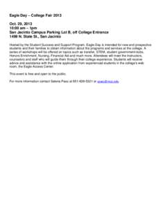 Eagle Day – College Fair 2013 Oct. 29, [removed]:00 am – 1pm San Jacinto Campus Parking Lot B, off College Entrance 1499 N. State St., San Jacinto Hosted by the Student Success and Support Program, Eagle Day is intende