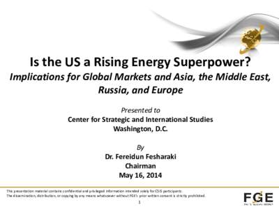 Is the US a Rising Energy Superpower? Implications for Global Markets and Asia, the Middle East, Russia, and Europe Presented to Center for Strategic and International Studies Washington, D.C.