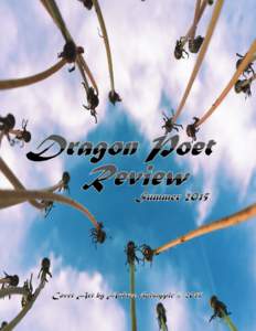 Dragon Poet Review Summer Issue 2015 Copyright © 2015 by Jessica Isaacs and Rayshell Clapper All Rights Reserved. All parts of this journal are the sole property of the respective writers and artists and may not
