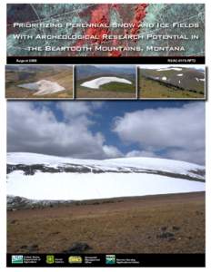 Prioritizing Perennial Snow and Ice Fields With Archeological Research Potential in the Beartooth Mountains, Montana August 2009	  RSAC-0115-RPT2