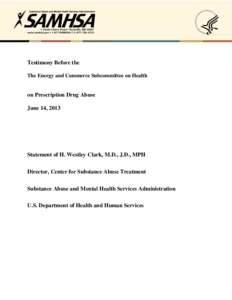 Testimony of Dr. H. Westley Clark, SAMHSA, Hearing on “Examining the Federal Government’s Response to the Prescription Drug Abuse Crisis,” Subcommittee on Health (June 14, 2013)