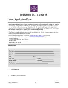 Intern Application Form Students enjoy a special opportunity to learn about a museum in a dynamic growth phase. The Museum strives to give participants meaningful, hands-on activities that lead to tangible results. Inter