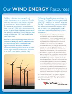 Our wind energy Resources PacifiCorp is dedicated to providing safe and reliable electric service to our more than 1.7 million customers, and acquiring cost-effective resources to meet customers’ growing electricity ne