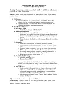 Pittsfield Middle High School Booster Club December 5, 2012 Meeting Minutes Opening: The meeting was called to order by Denise Towle at 6:30 p.m. on December 5, 2012 in the PMHS Media Center. Present: Denise Towle, Sarah