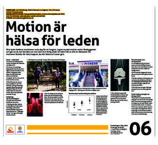 FORSKARE: Leif Dahlberg, Malin Jönsson Lundgren, Ylva Ericsson, Carina Thorstensson KLINIK/INStItutION: Ortopediska kliniken, Universitetssjukhuset MAS, Inst. för kliniska vetenskaper, Lunds universitet E-POSt: leif.da