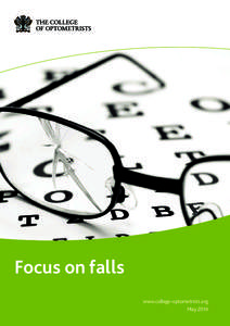 Focus on falls www.college-optometrists.org May 2014 Acknowledgements This project was led by a steering group comprised of: