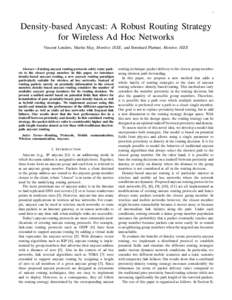 1  Density-based Anycast: A Robust Routing Strategy for Wireless Ad Hoc Networks Vincent Lenders, Martin May, Member, IEEE, and Bernhard Plattner, Member, IEEE