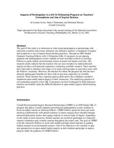 Impacts of Participation in a GK-12 Fellowship Program on Teachers’ Conceptions and Use of Inquiry Science by Leanne Avery, Nancy Trautmann, and Marianne Krasny Cornell University Paper presented at the Paper presented