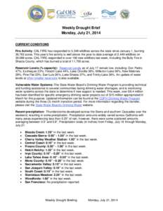Weekly Drought Brief Monday, July 21, 2014 CURRENT CONDITIONS Fire Activity: CAL FIRE has responded to 3,348 wildfires across the state since January 1, burning 36,763 acres. This year’s fire activity is well above the