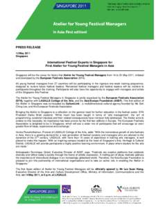 PRESS RELEASE 12 May 2011 Singapore International Festival Experts in Singapore for First Atelier for Young Festival Managers in Asia