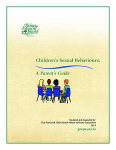 Children’s Sexual Behaviours: A Parent’s Guide Updated and expanded by: The Provincial Child Sexual Abuse Advisory Committee 2013