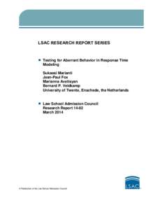 LSAC RESEARCH REPORT SERIES   Testing for Aberrant Behavior in Response Time Modeling  Sukaesi Marianti