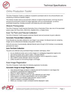 Technical Specifications  Ortho Production Toolkit The Ortho Production Toolkit is a collection of powerful automated tools for the orthorectification and mosaicking of aerial and satellite imagery. The module includes t