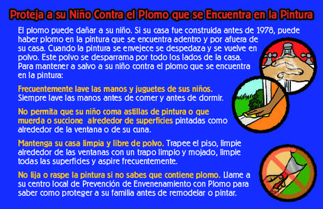 Proteja a su Niño Contra el Plomo que se Encuentra en la Pintura El plomo puede dañar a su niño. Si su casa fue construida antes de 1978, puede haber plomo en la pintura que se encuentra adentro y por afuera de su cas