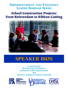 SUPERINTENDENT AND EXECUTIVE LEADER SEMINAR SERIES School Construction Projects: From Referendum to Ribbon-Cutting  SPEAKER BIOS